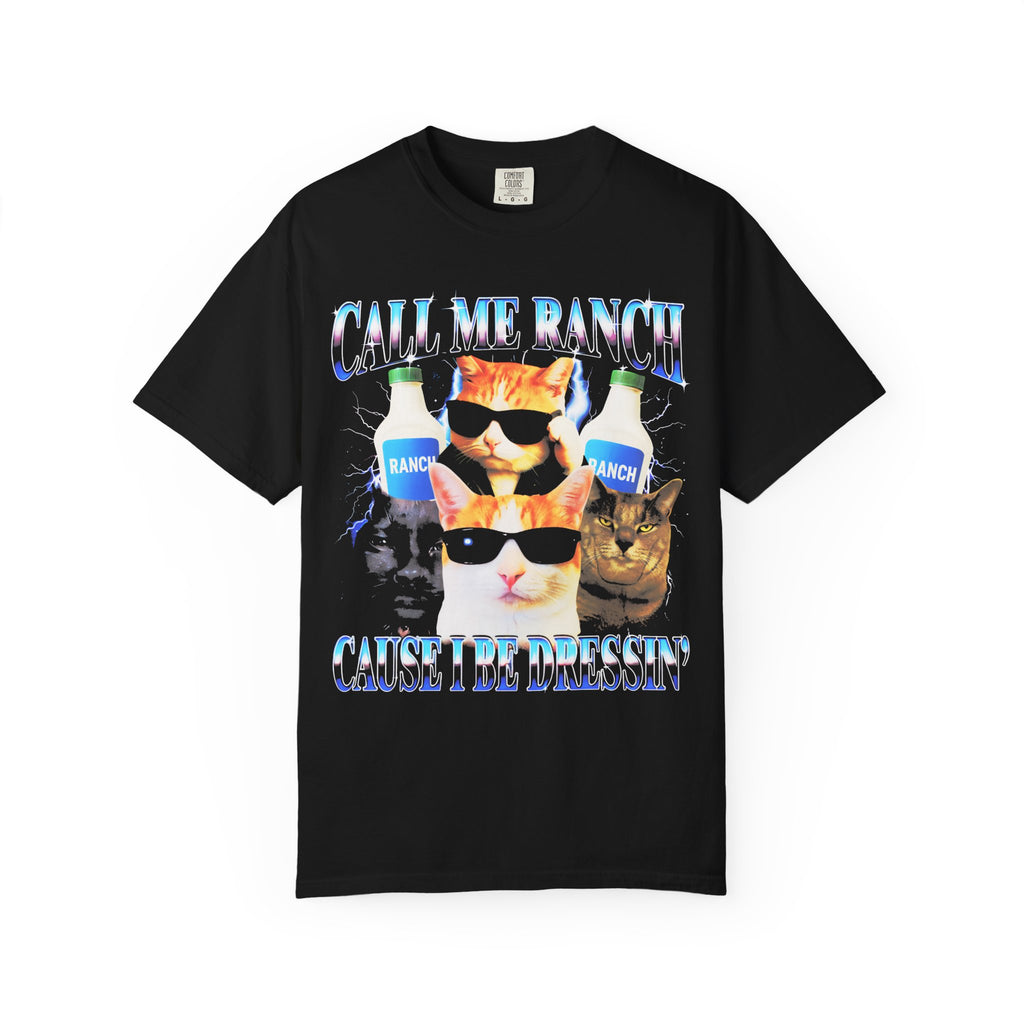Call Me Ranch Cause I Be Dressin Classic Tee | Funny Meme Gift