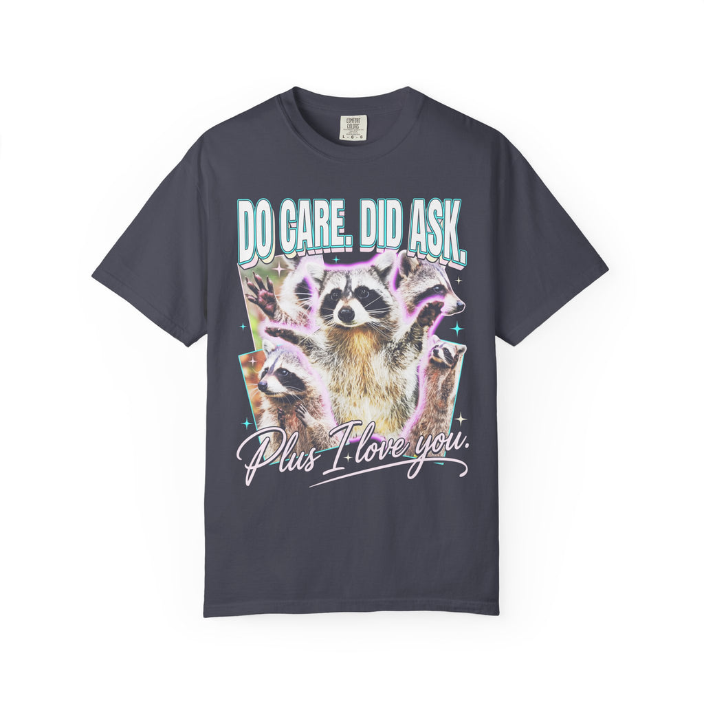 Do Care Did Ask Plus I Love You Classic Tee | Raccoon Gift