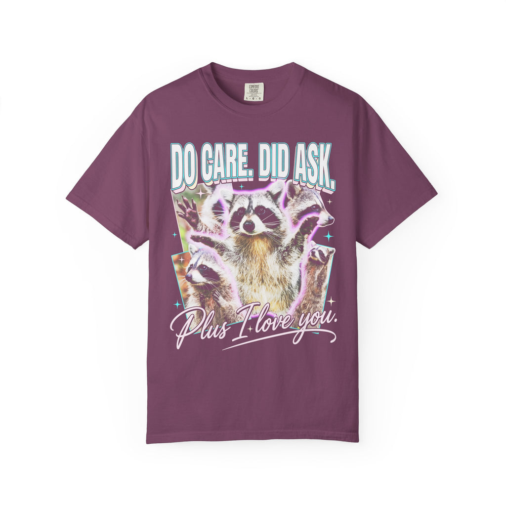 Do Care Did Ask Plus I Love You Classic Tee | Raccoon Gift