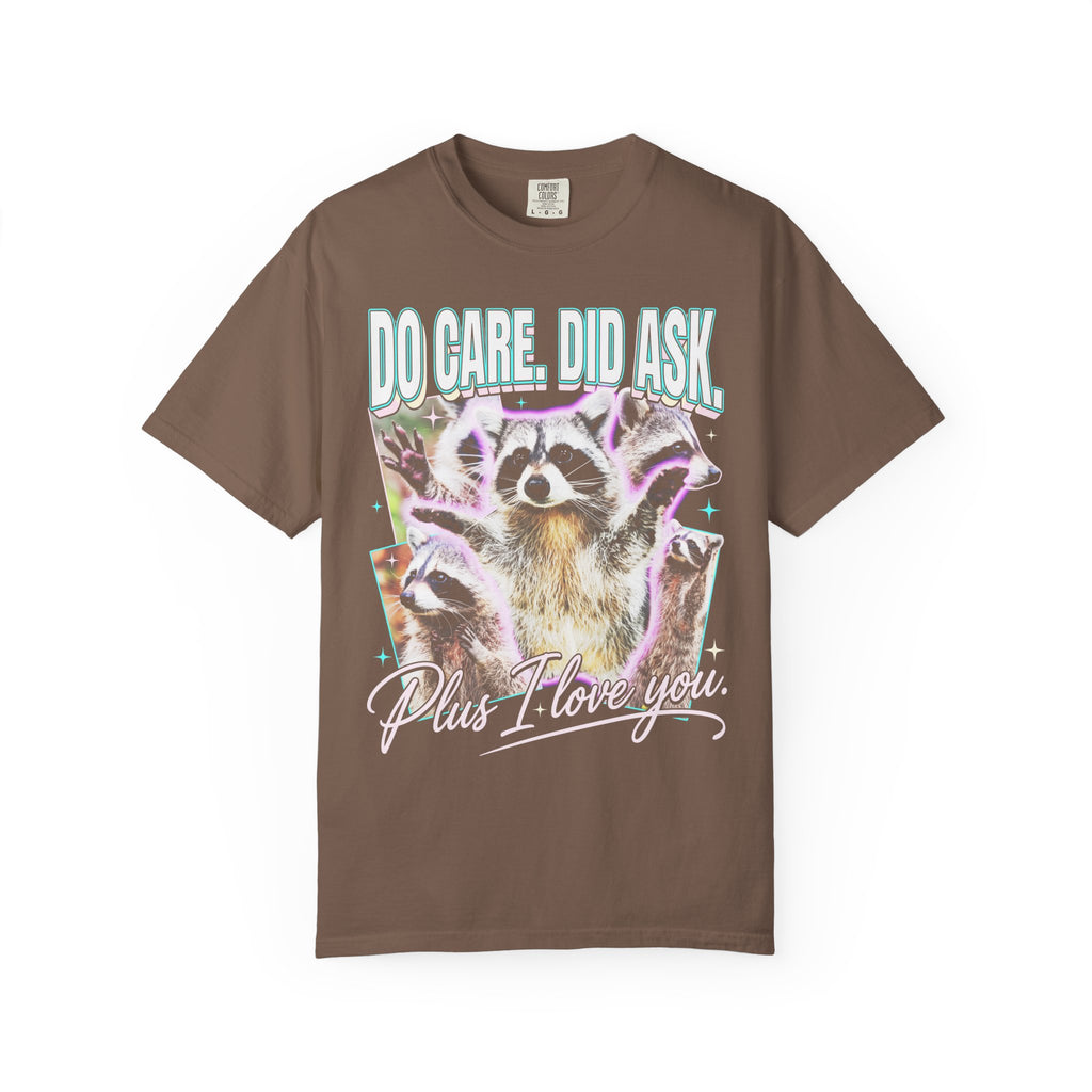 Do Care Did Ask Plus I Love You Classic Tee | Raccoon Gift