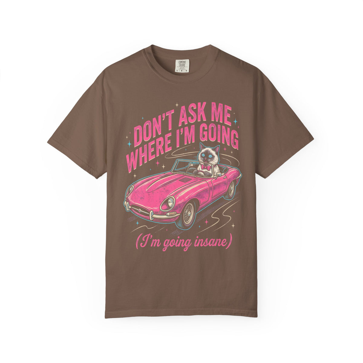 Don't Ask Me Where I'm Going Classic Tee | Pink Convertible | Cat