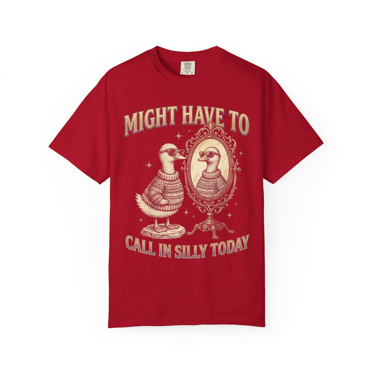 Might Have To Call In Silly Today Classic Tee | Funny Duck Mirror