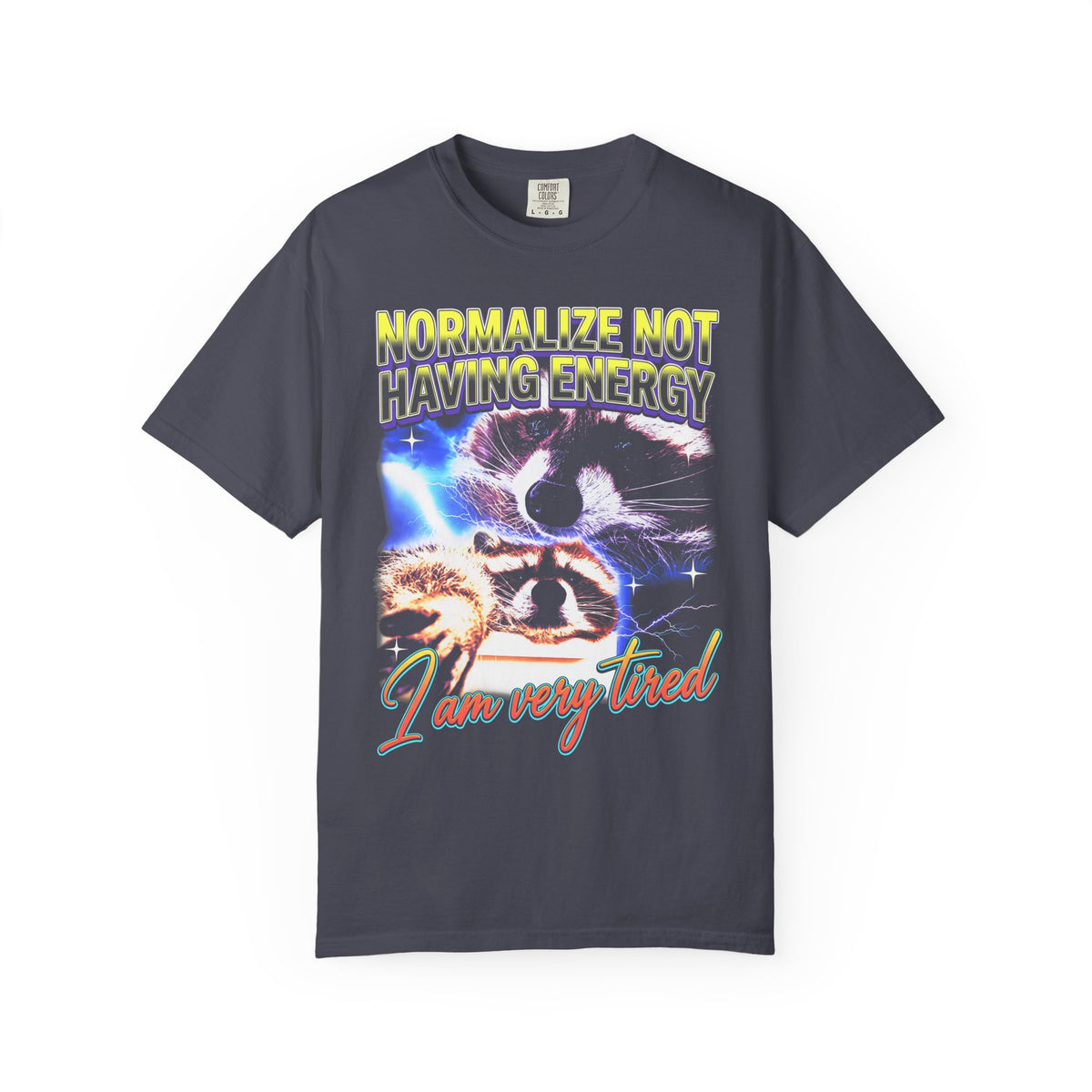 Normalize Not Having Energy Classic Tee | Tired Raccoon Meme