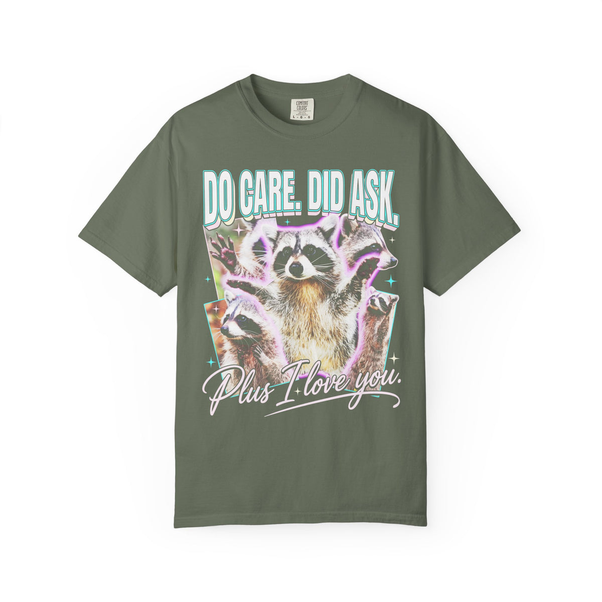 Do Care Did Ask Plus I Love You Classic Tee | Raccoon Gift