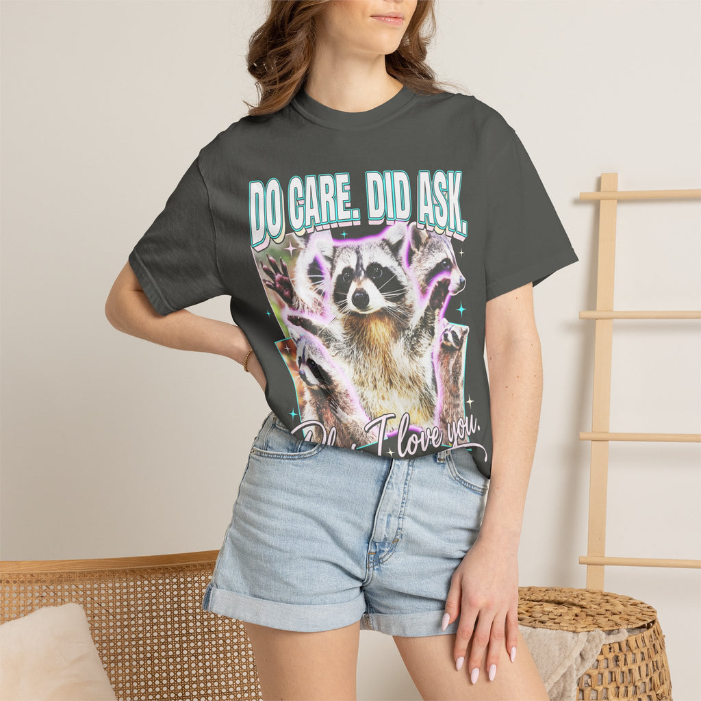 Do Care Did Ask Plus I Love You Classic Tee | Raccoon Gift