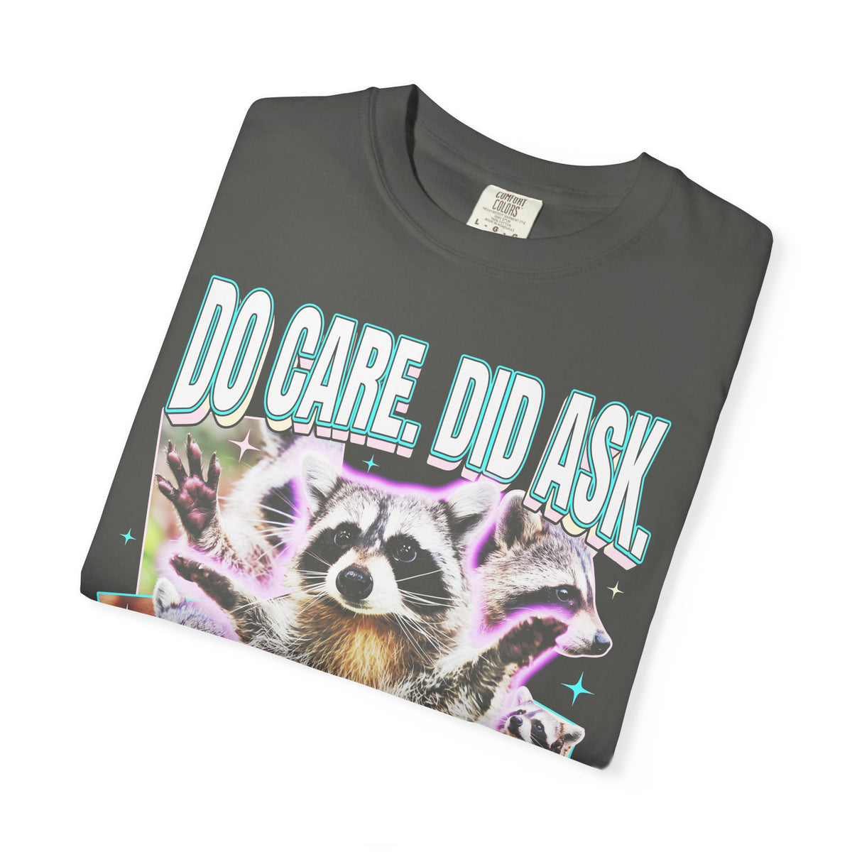 Do Care Did Ask Plus I Love You Classic Tee | Raccoon Gift