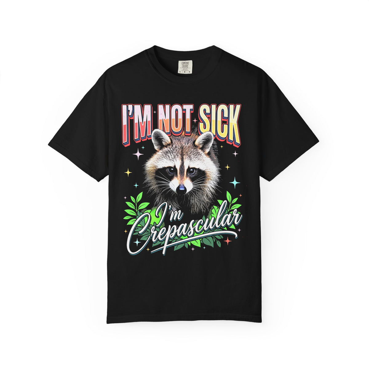 Im Not Sick Crepuscular Raccoon Classic Tee | 90s Retro Graphic