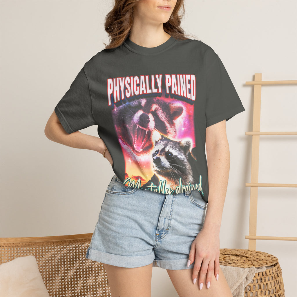 Physically Pained Mentally Drained Classic Tee | Raccoon Meme